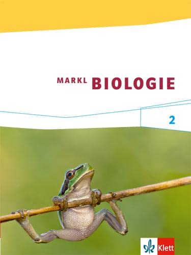 Markl Biologie 2: Schulbuch Klassen 7-9 (G8), Klassen 7-10 (G9) (Markl Biologie. Bundesausgabe ab 2014) von Klett